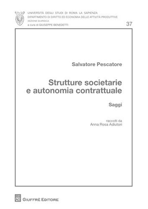 Strutture societarie e autonomia contrattuale Strutture societarie e autonomia contrattuale