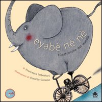 Eyabè né né. Filastrocche dal mondo. Ediz. illustrata Eyabè né né. Filastrocche dal mondo. Ediz. illustrata