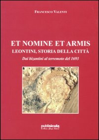 Et nomine et armis. Lentini, storia della città Et nomine et armis. Lentini, storia della città
