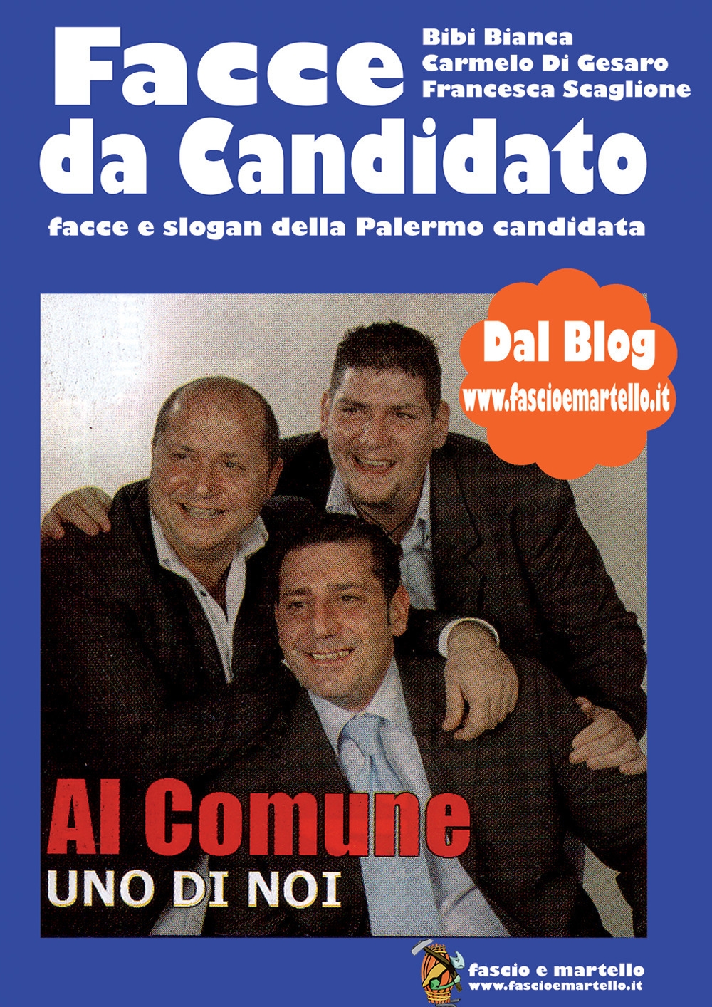 Facce da candidato. Facce e slogan della Palermo candidata Facce da candidato. Facce e slogan della Palermo candidata