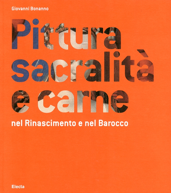Pittura, sacralità e carne nel Rinascimento e nel Barocco Pittura, sacralità e carne nel Rinascimento e nel Barocco