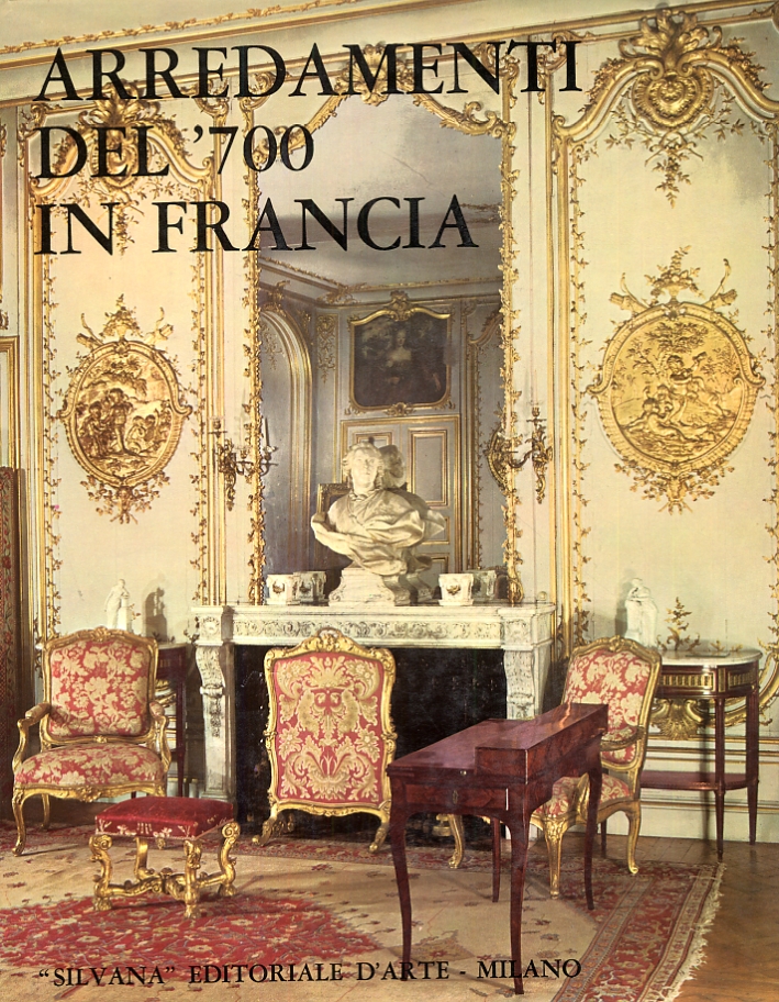 Arredamenti del '700 in Francia Arredamenti del '700 in Francia