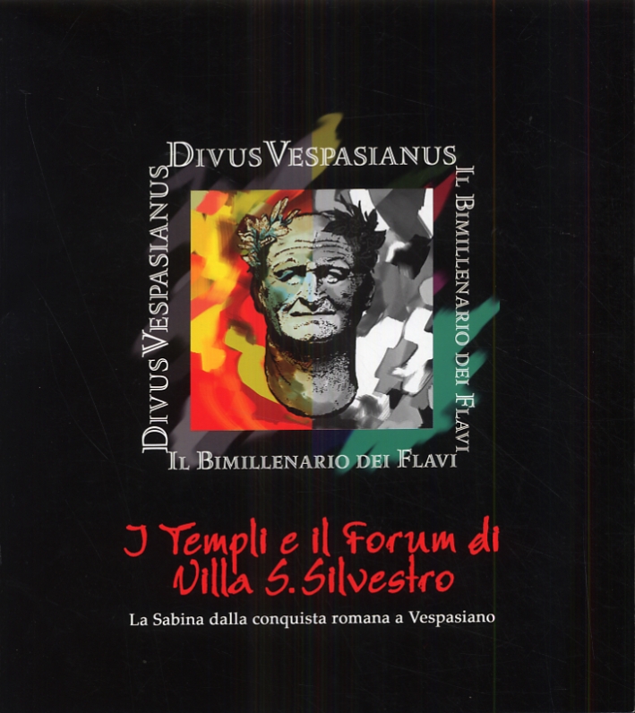 I Templi e il Forum di Villa San Silvestro. La Sabina dalla Conquista Romana a Vespasiano I Templi e il Forum di Villa San Silvestro. La Sabina dalla Conquista Romana a Vespasiano