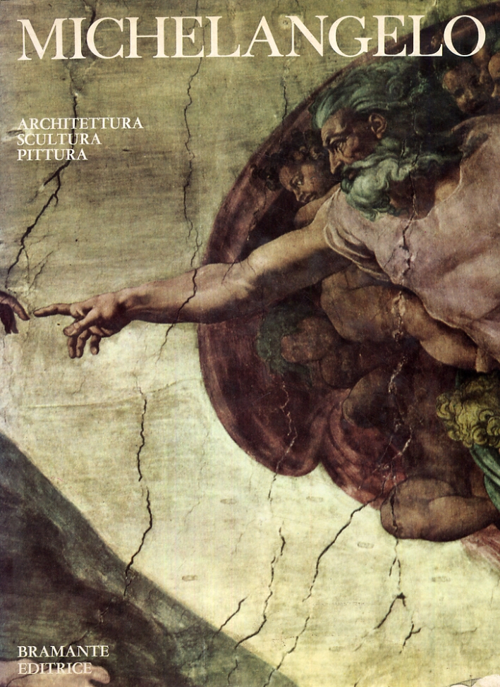 Michelangelo. Architettura, Pittura, Scultura Michelangelo. Architettura, Pittura, Scultura