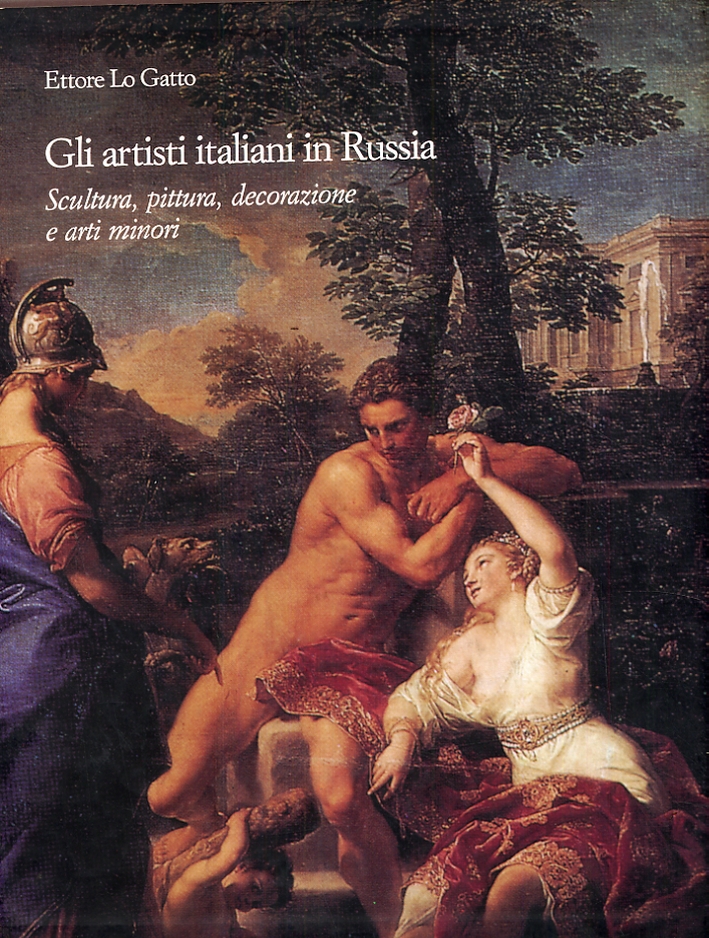Gli Artisti Italiani in Russia. IV. Scultura, Pittura, Decorazione e Arti Minori Gli Artisti Italiani in Russia. IV. Scultura, Pittura, Decorazione e Arti Minori
