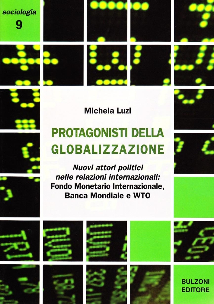 I protagonisti della globalizzazione. Nuovi attori politici nelle relazioni internazionali. Fondo monetario internazionale, banca mondiale e WTO I protagonisti della globalizzazione. Nuovi attori politici nelle relazioni internazionali. Fondo monetario internazionale, banca mondiale e WTO