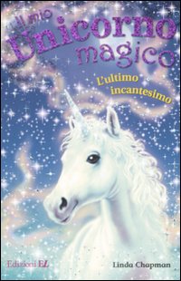 L'ultimo incantesino. Il mio unicorno magico. Vol. 15 L'ultimo incantesino. Il mio unicorno magico. Vol. 15
