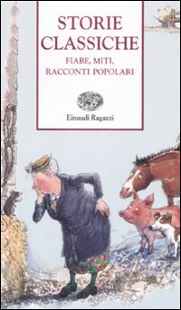 Storie classiche. Fiabe, miti, racconti popolari Storie classiche. Fiabe, miti, racconti popolari
