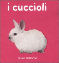 I cuccioli. Ediz. illustrata I cuccioli. Ediz. illustrata