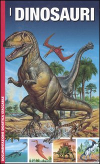 I dinosauri. Ediz. illustrata I dinosauri. Ediz. illustrata