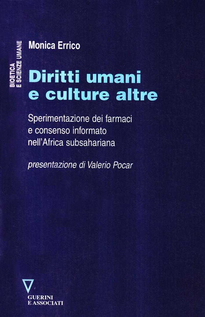 Diritti Umani e Culture Altre. Sperimentazione dei Farmaci e Consenso Informato nell'Africa Subsahariana Diritti Umani e Culture Altre. Sperimentazione dei Farmaci e Consenso Informato nell'Africa Subsahariana