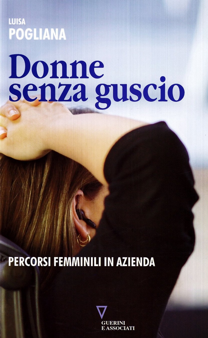 Donne senza guscio. Percorsi femminili in azienda Donne senza guscio. Percorsi femminili in azienda