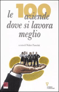 Le cento aziende dove si lavora meglio Le cento aziende dove si lavora meglio