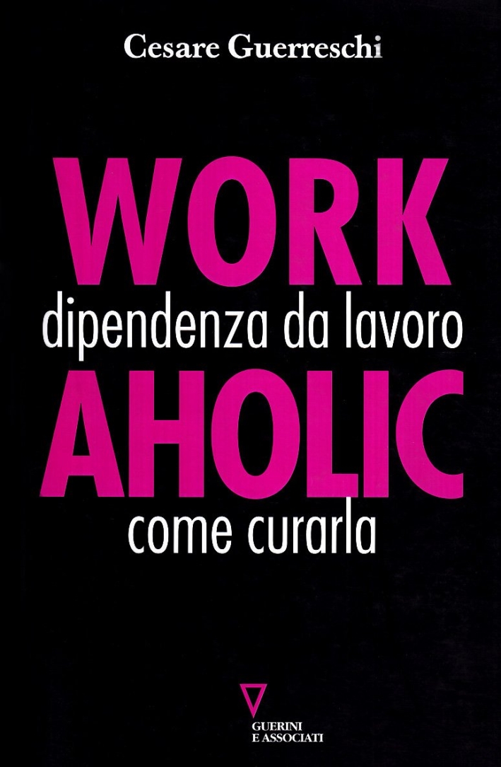 Workaholic. Dipendenza da lavoro: come curarla Workaholic. Dipendenza da lavoro: come curarla