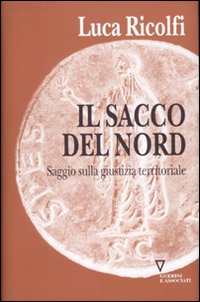 Il sacco del nord. Saggio sulla giustizia territoriale Il sacco del nord. Saggio sulla giustizia territoriale