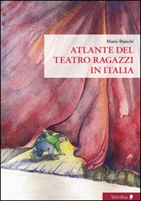 Atlante del teatro ragazzi in Italia Atlante del teatro ragazzi in Italia