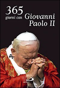 365 giorni con Giovanni Paolo II 365 giorni con Giovanni Paolo II
