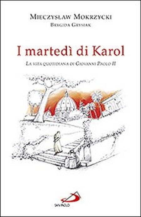 I martedì di Karol. La vita quotidiana di Giovanni Paolo II I martedì di Karol. La vita quotidiana di Giovanni Paolo II