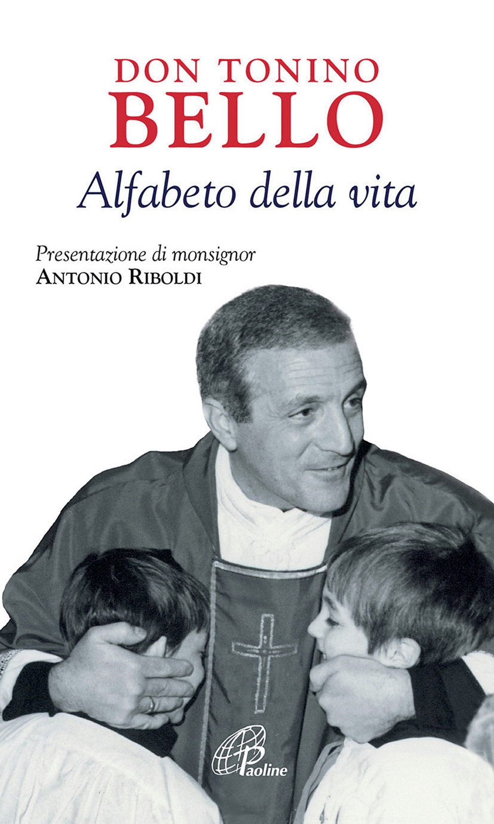 Don Tonino Bello. Alfabeto della vita Don Tonino Bello. Alfabeto della vita
