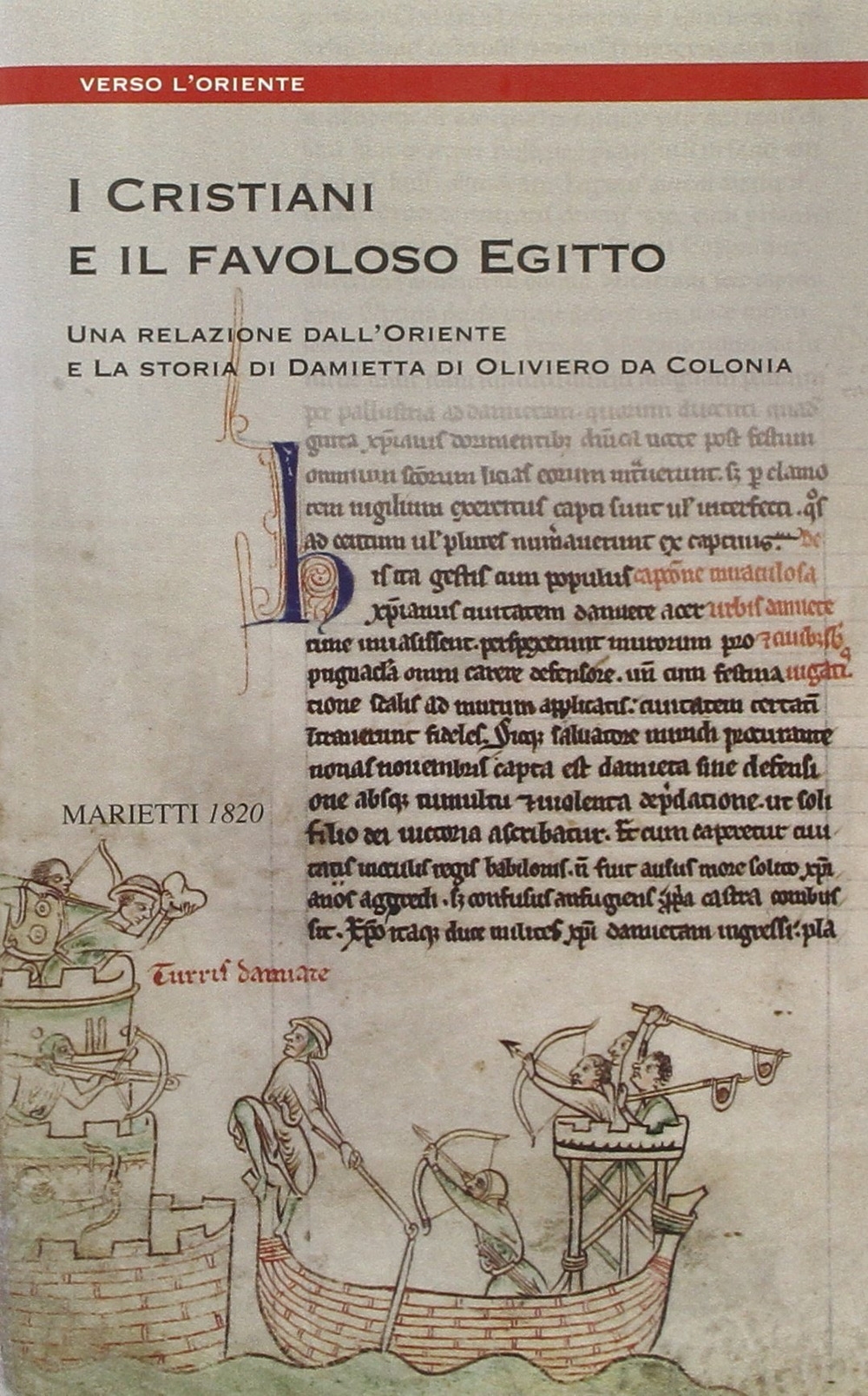I cristiani e il favoloso Egitto. Una relazione dall'oriente e la storia di Damietta di Oliviero da Colonia I cristiani e il favoloso Egitto. Una relazione dall'oriente e la storia di Damietta di Oliviero da Colonia