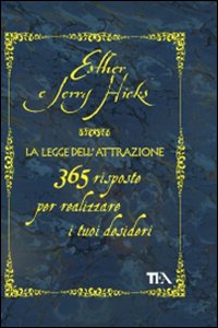 La Legge dell'Attrazione. 365 Risposte per Realizzare i Tuoi Desideri La Legge dell'Attrazione. 365 Risposte per Realizzare i Tuoi Desideri