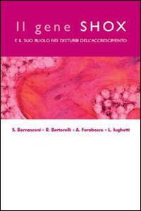 Il gene SHOX e il suo ruolo nei disturbi dell'accrescimento Il gene SHOX e il suo ruolo nei disturbi dell'accrescimento