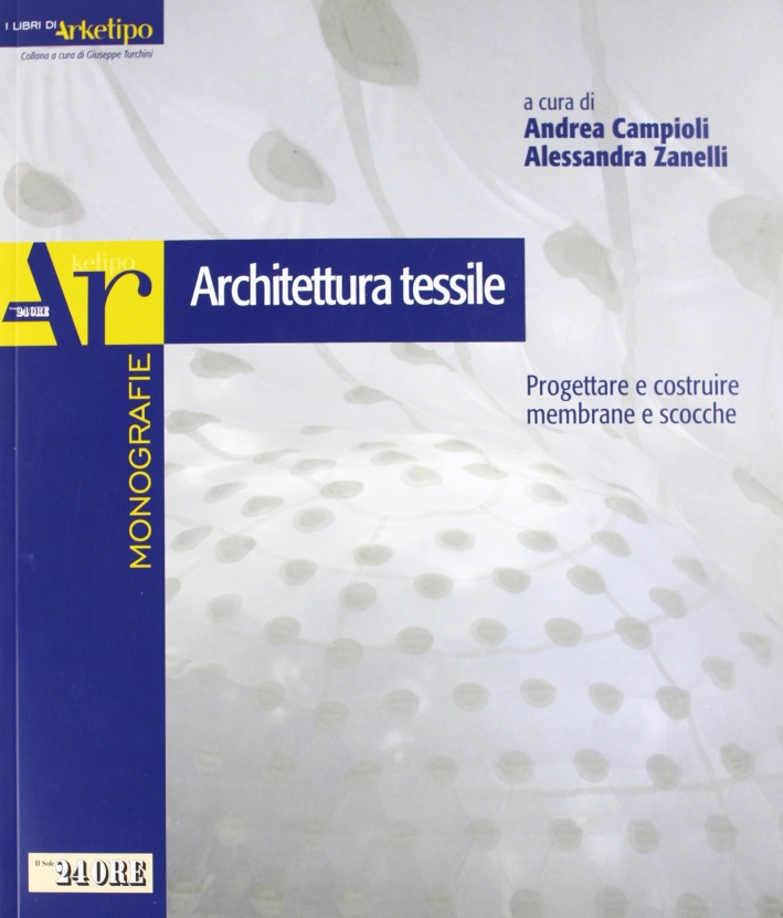 Architettura tessile. Progettare e costruire membrane e scocche Architettura tessile. Progettare e costruire membrane e scocche