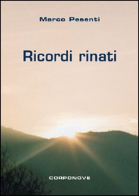Ricordi rinati. Poesie in dialetto bergamasco Ricordi rinati. Poesie in dialetto bergamasco