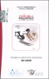 I ruoli nella pallavolo maschile e femminile. Tecnica e didattica specifica del libero. Ediz. illustrata. Con DVD I ruoli nella pallavolo maschile e femminile. Tecnica e didattica specifica del libero. Ediz. illustrata. Con DVD