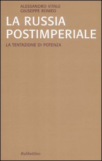 La Russia Postimperiale. La Tentazione di Potenza La Russia Postimperiale. La Tentazione di Potenza