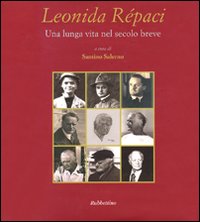 Leonida Repaci una lunga vita nel secolo breve. Ediz. illustrata Leonida Repaci una lunga vita nel secolo breve. Ediz. illustrata