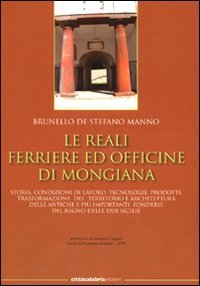 Le reali ferriere ed officine di Mongiana Le reali ferriere ed officine di Mongiana