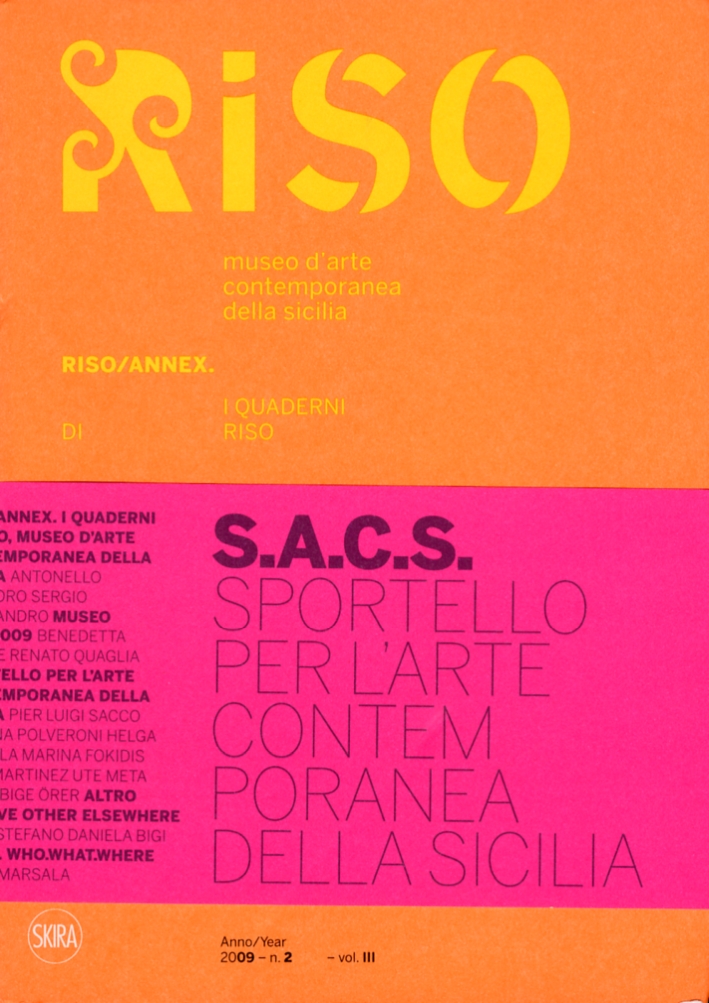 Riso. Museo d'Arte Contemporanea della Sicilia. S.A.C.S. Sportello arte contemporanea della Sicilia. Quaderni di Riso. vol. III Riso. Museo d'Arte Contemporanea della Sicilia. S.A.C.S. Sportello arte contemporanea della Sicilia. Quaderni di Riso. vol. III