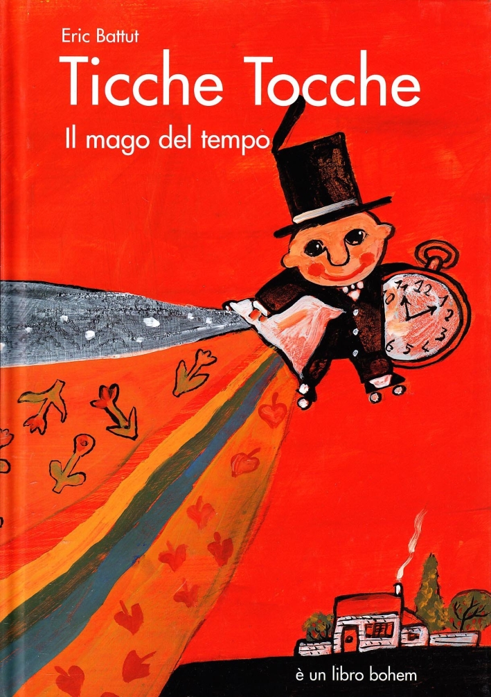 Ticche tocche. Il mago del tempo. Ediz. illustrata Ticche tocche. Il mago del tempo. Ediz. illustrata