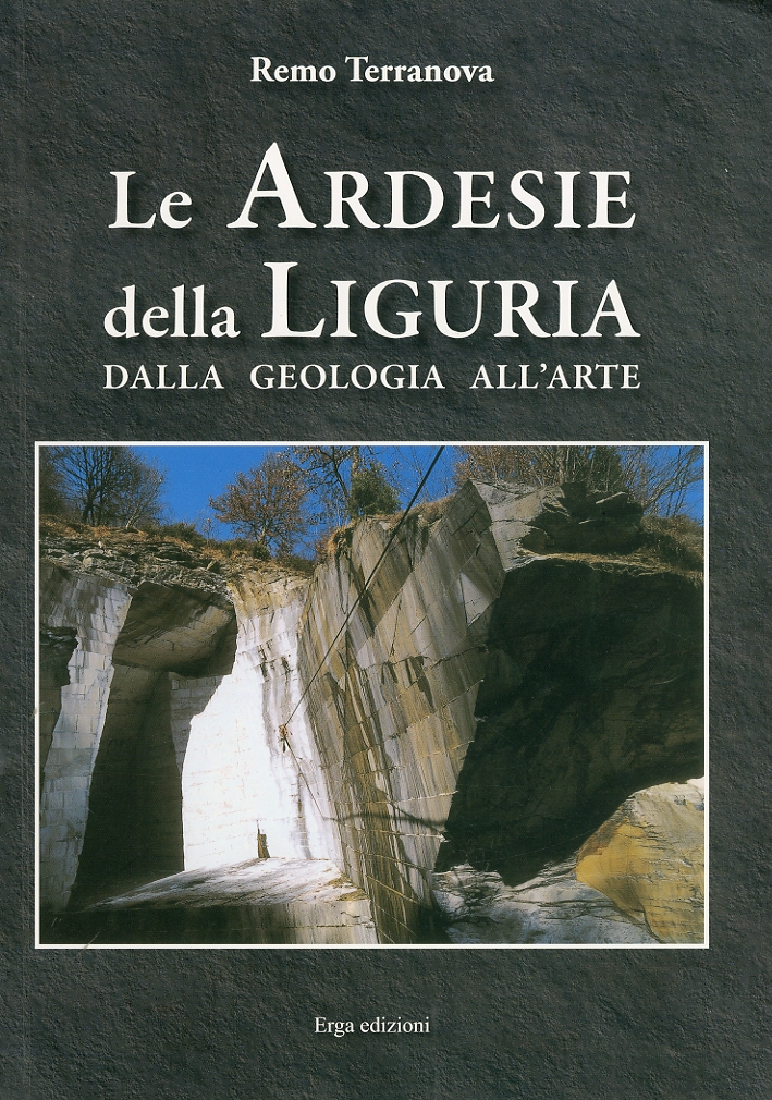 Le Ardesie della Liguria. Dalla Geologia all'Arte Le Ardesie della Liguria. Dalla Geologia all'Arte