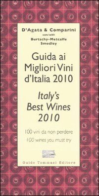 Guida ai migliori vini d'Italia 2010. 100 vini da non perdere-Italy's best wines 2010. 100 wines you must try