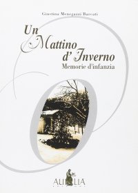 Un mattino d'inverno. Memorie d'infanzia