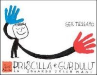 Priscilla e Gurdulù. Lo sguardo delle mani. Con DVD