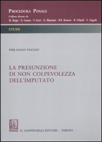 La presunzione di non colpevolezza dell'imputato La presunzione di non colpevolezza dell'imputato