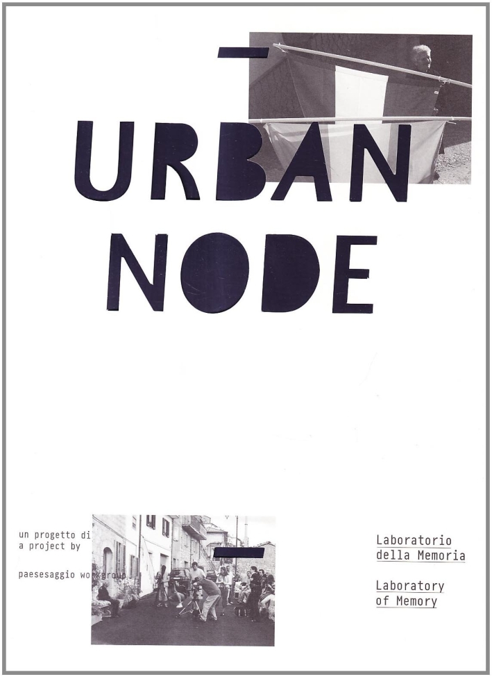 Urban node. Laboratorio della memeoria. Ediz. italiana e inglese Urban node. Laboratorio della memeoria. Ediz. italiana e inglese