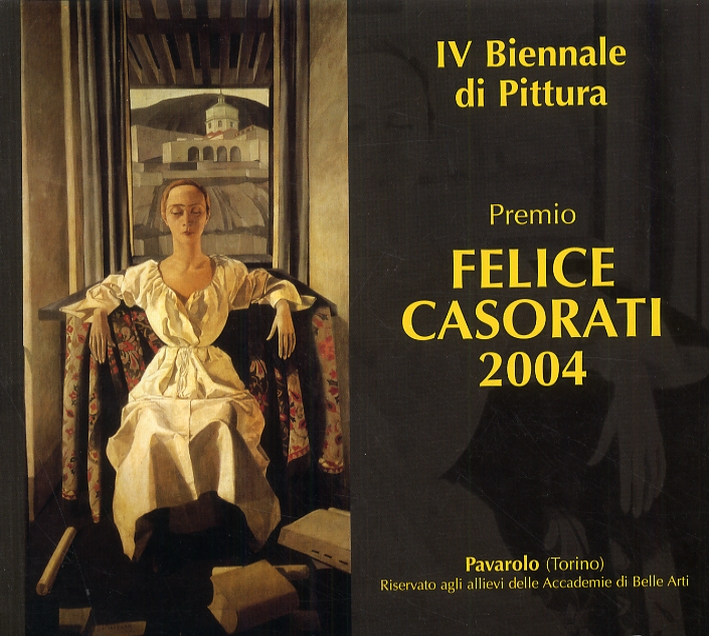 IV Biennale di Pittura. Premio Felice Casorati 2004 IV Biennale di Pittura. Premio Felice Casorati 2004