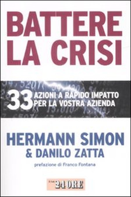 Battere la crisi. 33 azioni a rapido impatto per la vostra azienda Battere la crisi. 33 azioni a rapido impatto per la vostra azienda