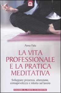 La vita professionale e la pratica meditativa La vita professionale e la pratica meditativa