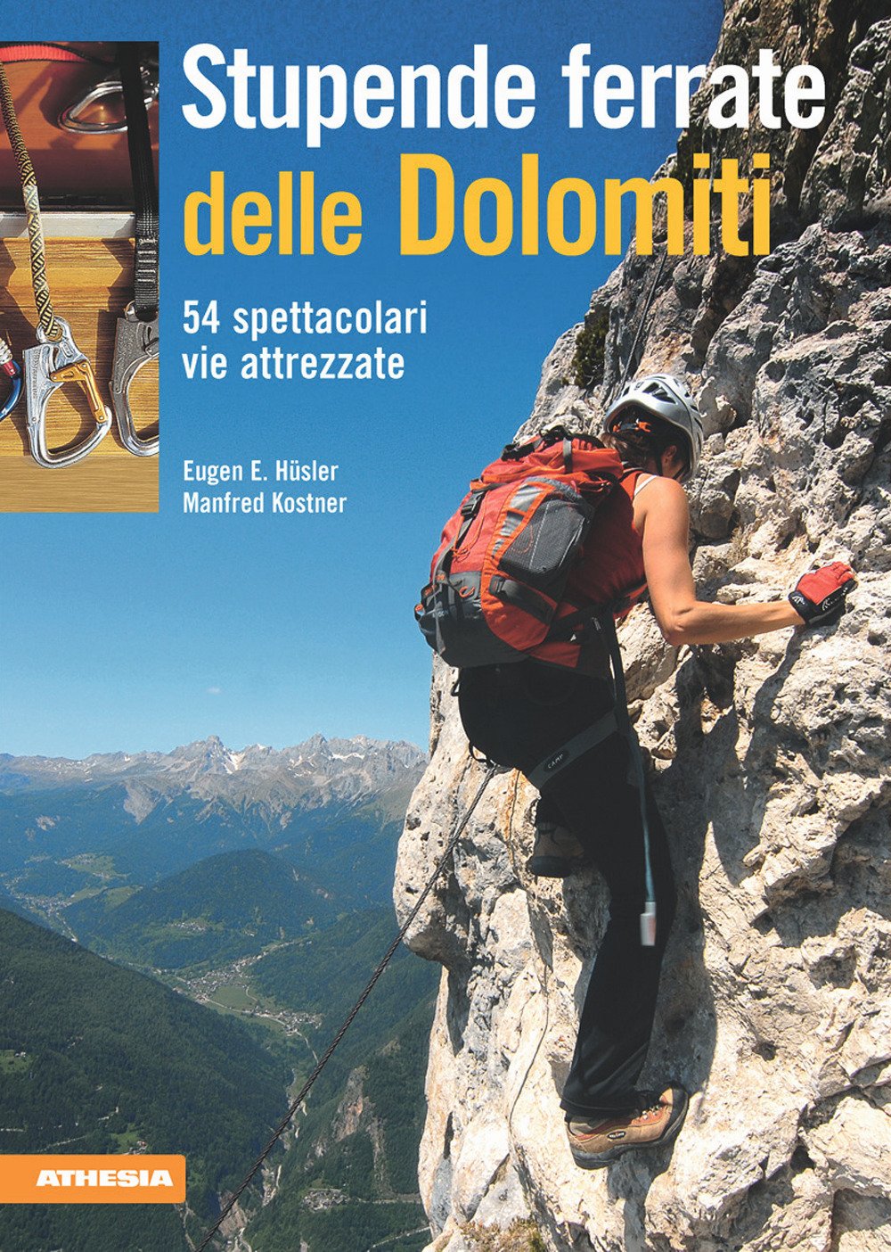 Stupende ferrate delle Dolomiti. 54 spettacolari vie attrezzate Stupende ferrate delle Dolomiti. 54 spettacolari vie attrezzate