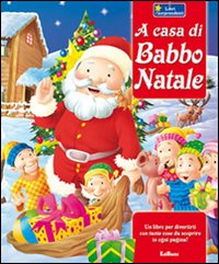 A casa di Babbo Natale. Ediz. illustrata A casa di Babbo Natale. Ediz. illustrata
