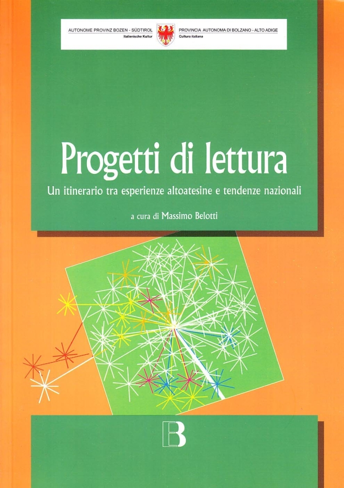 Progetti di lettura. Un itinerario tra esperienze altoatesine e tendenze nazionali Progetti di lettura. Un itinerario tra esperienze altoatesine e tendenze nazionali