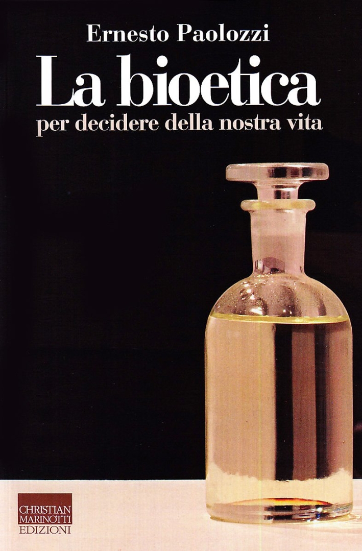 La Bioetica. Per Decidere della Nostra Vita La Bioetica. Per Decidere della Nostra Vita