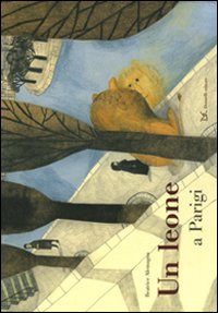 Un leone a Parigi. Ediz. illustrata Un leone a Parigi. Ediz. illustrata