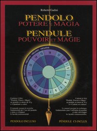 Pendolo. Potere e magia. Ediz. italiana, inglese e tedesca. Con gadget Pendolo. Potere e magia. Ediz. italiana, inglese e tedesca. Con gadget