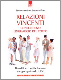 Relazioni vincenti con il nuovo linguaggio del corpo